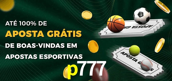p777 Ate 100% de Aposta Gratis